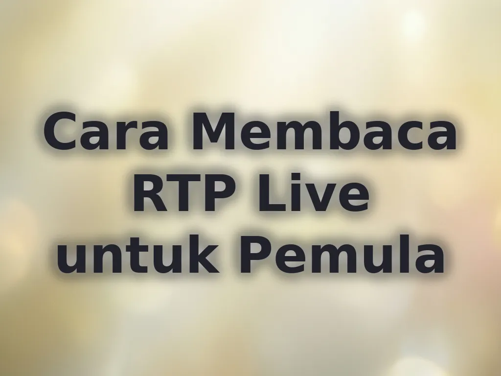 Cara Membaca RTP Live untuk Pemula